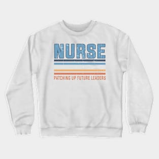 Nurse Patching Up Future Leaders Future Nurses School Vintage Crewneck Sweatshirt